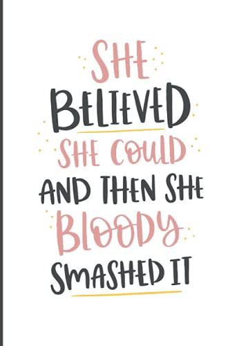 She Believed She Could And Then She Bloody Smashed It,Journal/Notebook, 6"X 9", 110 Pages,Back Pocket,For Office, School Supplies
