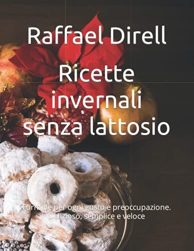 Ricette Invernali Senza Lattosio: Formule Per Ogni Gusto E Preoccupazione. Delizioso, Semplice E Veloce