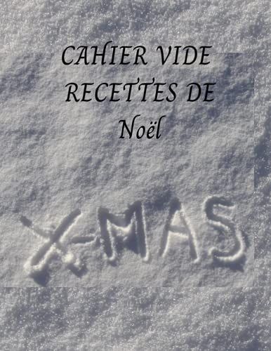 Cahier Vide Recettes De Noël: Cahier À Compléter Pour 48 Recettes - Livre De Recettes Personnalisé À Remplir