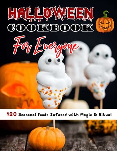Halloween Cookbook For Everyone (With Pictures): 120 Seasonal Foods Infused With Magic & Ritual