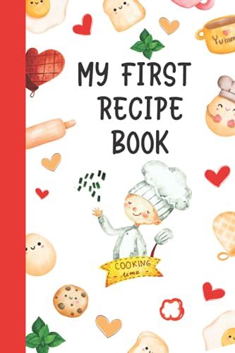 My First Recipe Book For Boys & Girls: Little Chefs Blank Cookbook To Write Your Own Recipes 6x9