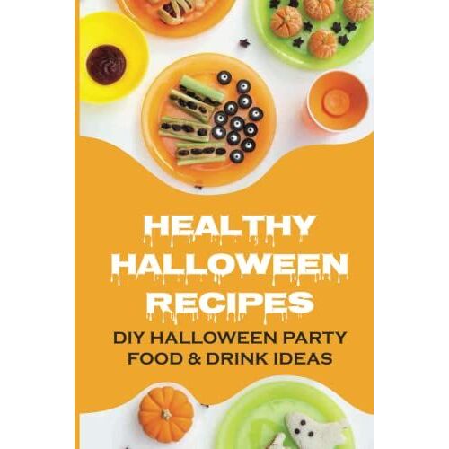 Healthy Halloween Recipes: Diy Halloween Party Food & Drink Ideas: Food For Halloween Parties