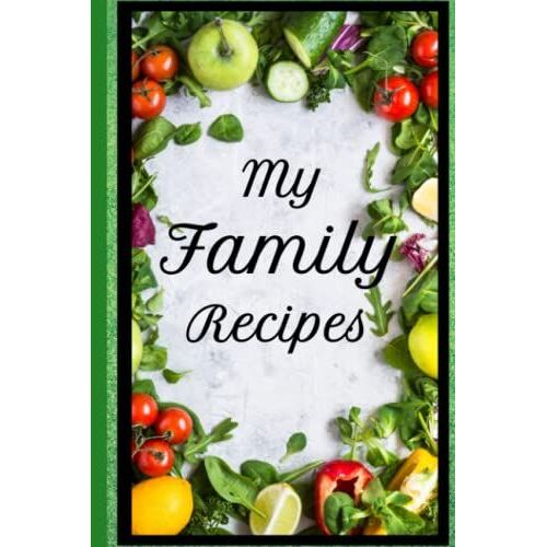 My Family Recipes Notebook: Family Recipe Keepsake Notebook, 6x9, 100 Pages