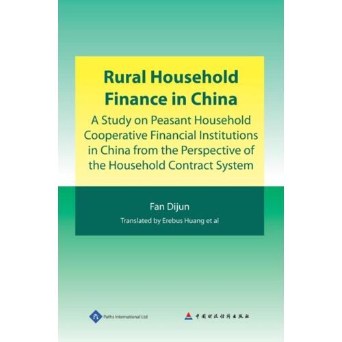 Rural Household Finance In Chinai- A Study On Peasant Household Cooperative Financial Institutions In China From The Perspective Of The Household Contract System