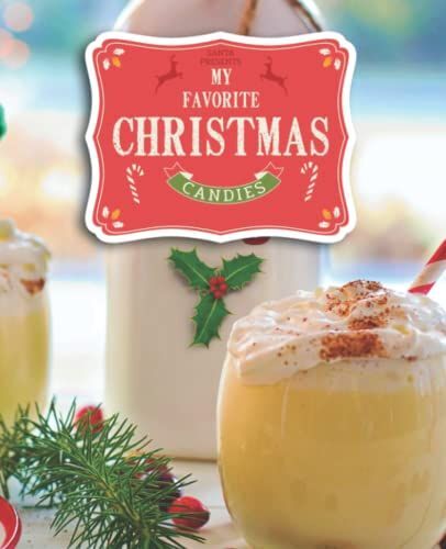 My Christmas Favorite Candies: Christmas Eggnog Recipe Notebook, 7.5x9.25, 110 Pages, Book For Family And Favorite Recipes And Memories Santa Claus