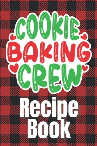 Cookie Baking Crew Recipe Book: Baking Gift For Christmas