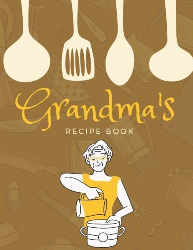Grandma's Recipe Book: Large Size Blank Personal Cookbook To Write In, 8.5" X 11" | Perfect Gift For Grammy