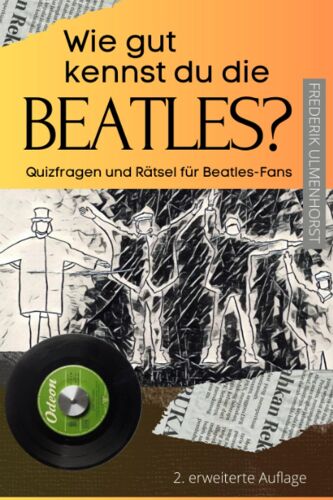 Wie Gut Kennst Du Die Beatles?: Quizfragen Und Rätsel Für Beatles-Fans