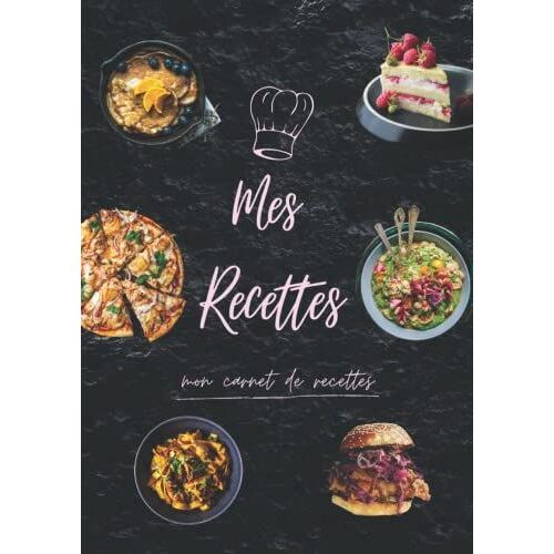 Mes Recettes: Mon Carnet De Recettes, Livre De 100 Recettes À Remplir, Format A4