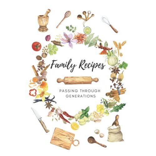 Family Cookbook Recipe Journal: Recipe Book To Write In Your Own Recipes