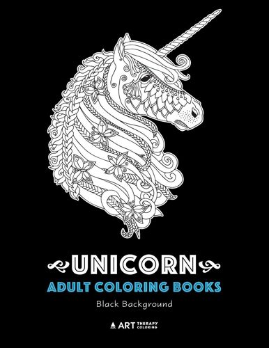 Unicorn Adult Coloring Books: Black Background: Majestic Unicorn Colouring Pages For Grown-Ups, Women, Teenagers, Boys, Girls Of All Ages, Unicorn And ... Enchanted Unicorn Theme For Relaxation