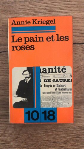 Le Pain Et Les Roses - Annie Kriegel