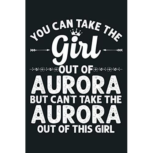 Girl Out Of Aurora Co Colorado Gift Funny Home Roots Usa: Notebook Planner - 6x9 Inch Daily Planner Journal, To Do List Notebook, Daily Organizer, 114 Pages