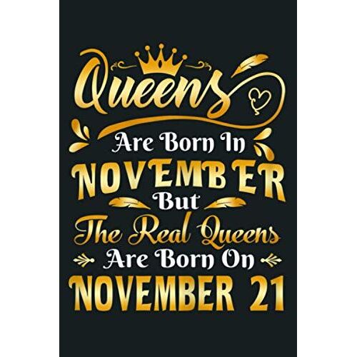 Real Queens Are Born On November 21st Birthday: Notebook Planner - 6x9 Inch Daily Planner Journal, To Do List Notebook, Daily Organizer, 114 Pages