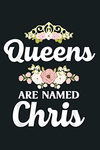 Queens Are Named Chris Gift Personalized Funny Christmas: Notebook Planner - 6x9 Inch Daily Planner Journal, To Do List Notebook, Daily Organizer, 114 Pages