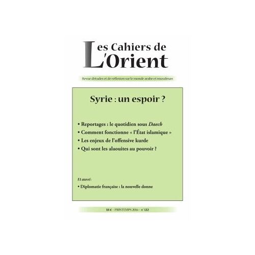 Les Cahiers De L'orient N° 122, Printemps 2016 - Syrie : Un Espoir ?