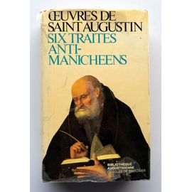Six Traités Anti-Manichéens Deuxième Série : Dieu Et Son Oeuvre : Oeuvres De Saint Augustin 17
