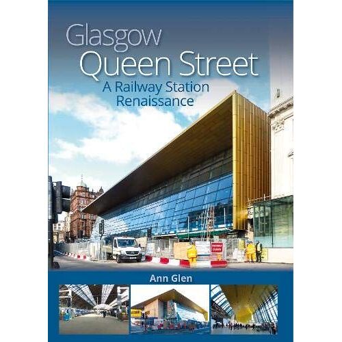Glasgow Queen Street : A Railway Station Renaissance