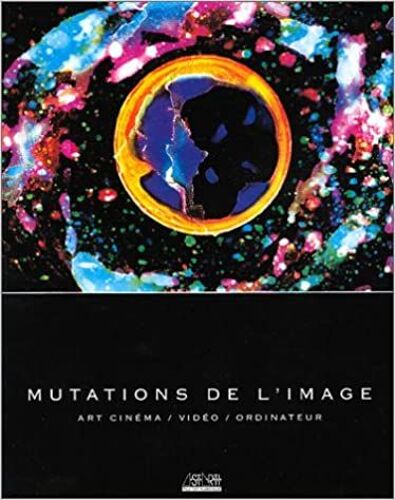 Mutations De L'image : Art, Cinéma, Vidéo, Ordinateur - Sous La Direction De Maria Klonaris Et Katerina Thomadaki - 1994 - 29500829201