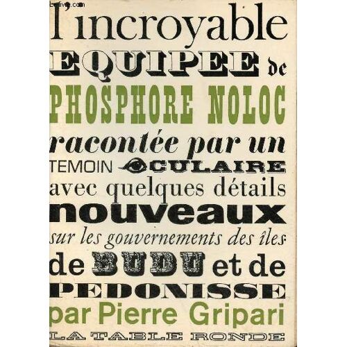 L Incroyable Équipée De Phosphore Nolac Et De Ses Compagnons - Dédicace De L Auteur.