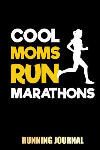 Cool Moms Run Marathons Running Mothers: Running Log Book For Fitness And Training Plans And Sports, My Running Diary | Special Black Cover