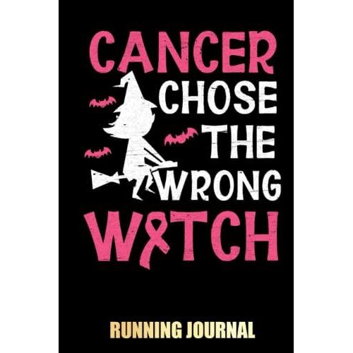 Cancer Chooses The Wrong Witch: Running Log Book For Fitness And Training Plans And Sports, My Running Diary | Special Black Cover