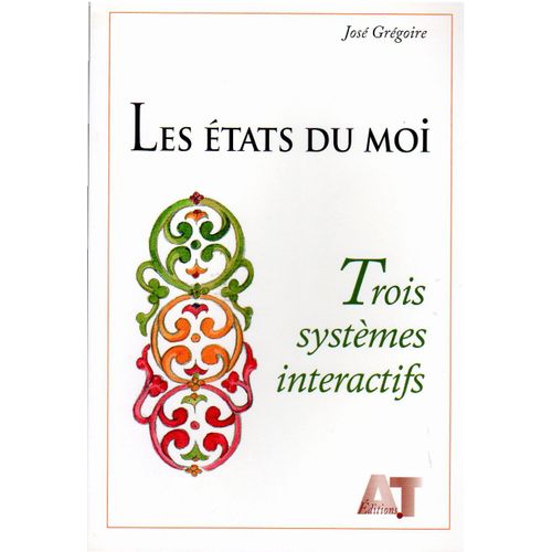 Les Etats Du Moi : Trois Systèmes Intéractifs