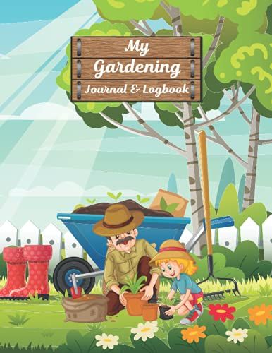 My Gardening Journal And Logbook: Garden Planner And Record Keeper For Indoor Or Outdoor Gardening For Keep A Record Your Gardening Planting System ... & Equipment And Note And More Information