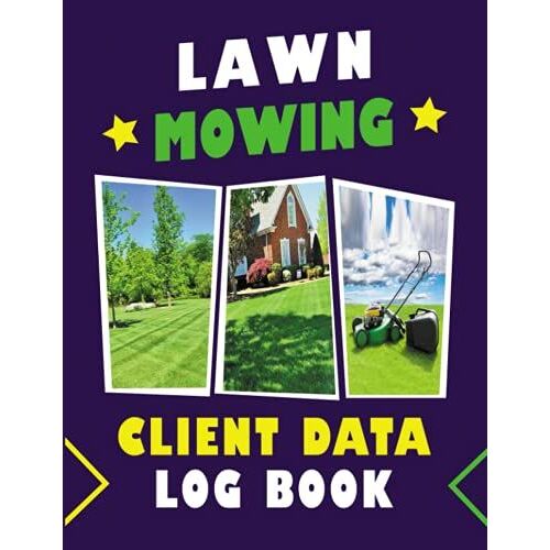 Lawn Mowing Client Data Log Book: Lawn Mowing Log To Tracking Client Data Info, Grass Cutting Log Book To Record Contact Details & Notes 100 Numbered Pages