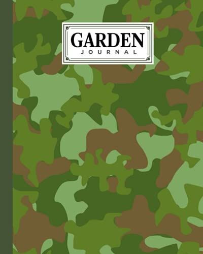 Garden Journal: Premium Camouflage Green Cover Garden Journal, A Place To Organize, Plan, Record, And Dream About Your Vegetable Garden, 120 Pages, Size 8" X 10" By Hannes Greiner