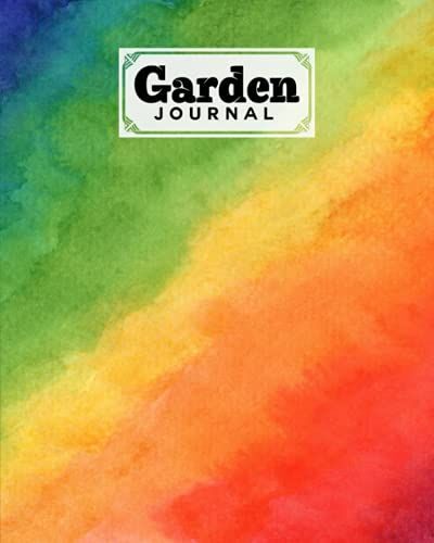 Garden Journal: Garden Journal Rainbow Watercolor Cover, Gardening Planner, Garden Diary And Record Book | 120 Pages, Size 8" X 10" Rainbow Watercolor Cover Design By Marta Heinze