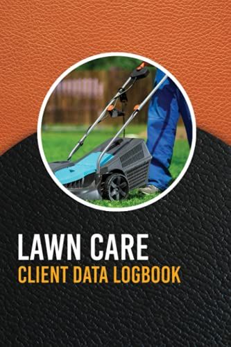 Lawn Care Client Data Logbook: A Complete Lawn Care Business Planner | Lawn Mowing Appointment Book | Landscaper Customer Logbook & Journal
