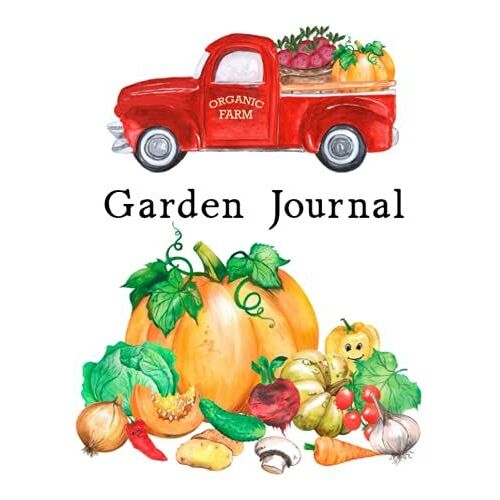 Garden Journal: Garden Planner Journal And Log Book, From Beginner To Experienced, Gardening Record Keeper And Organizer Notebook
