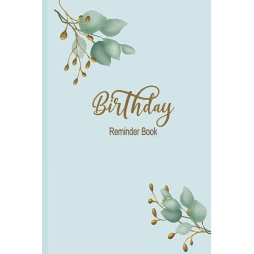 Birthday Reminder Notebook: 6x9 Inches Notebook To Record Birthdays And Anniversaries | Monthly Index | Aquar Eucalyptus Design Pocketbook