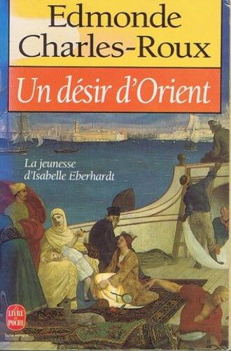 Un Desir D'orient: Jeunesse D'isabelle Eberhardt