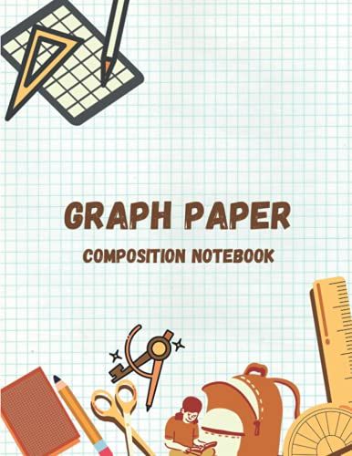 Graph Paper Composition Notebook: Quad Ruled 5 Squares Per Inch Graph Paper Notebooks For Kids, Students,Teachers, Girls And Women | Grid Paper ... Boys & Girls | First Day Of School Gifts.