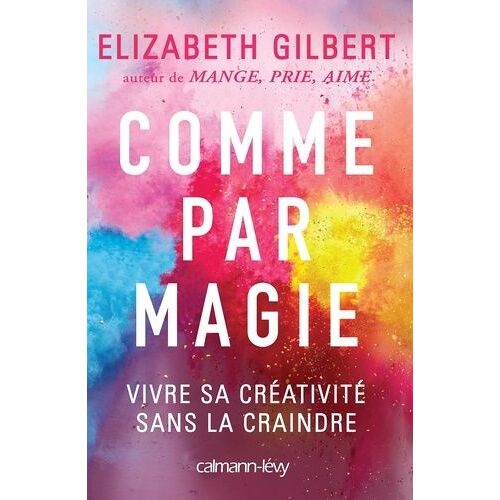 Comme Par Magie - Vivre Sa Créativité Sans La Craindre