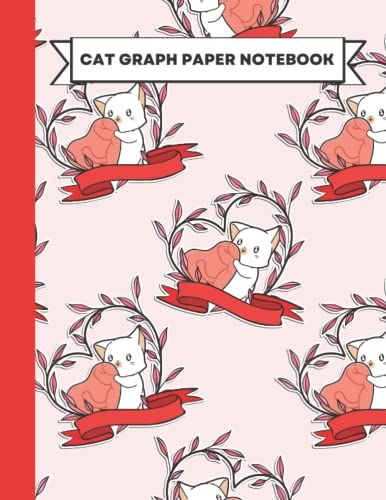 Cat Graph Paper Notebook: Kawaii Valentine Wreath Cats A 5x5 Quad Ruled Large Grid Paper Notebook Journal Pattern And Squared Paper Cat Interior Design Great Cat Gifts (8.5"X11")