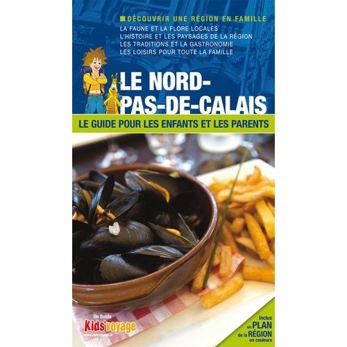 Le Nord-Pas-De-Calais - Le Guide Pour Les Enfants Et Les Parents