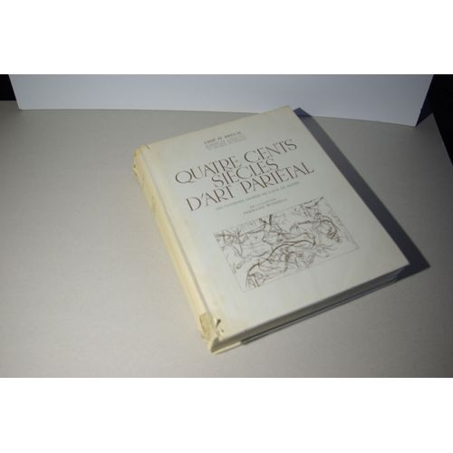 Quatre Cents Siècles D'art Pariétal - Les Cavernes Ornées De L'âge Du Renne.