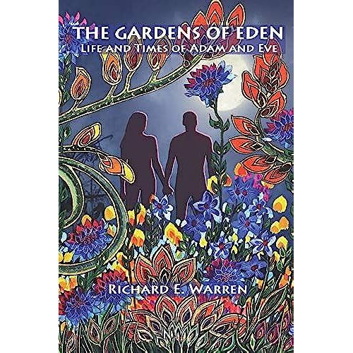 The Gardens Of Eden: Life And Times Of Adam And Eve
