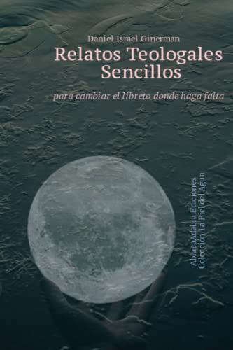 Relatos Teologales Sencillos: Para Cambiar El Libreto Donde Haga Falta