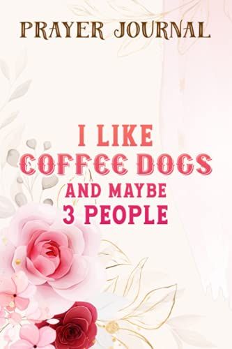 Coffee Dogs Prayer Journal: 2021 Prayer Journal, Prayerful Journal, Christian Planner,For Women, Bible Accessories Women