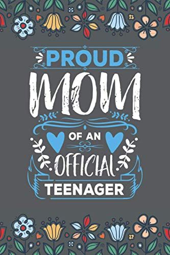 Proud Mom Of An Official Teenager: Mother's Day Notebook, Mother's Day Journal, Happy Mother's Day Notebook Gift,Mother's Day Diary, Lined Notebook 120 Pages 6x9