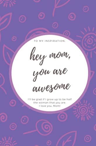 Hey Mom, You Are Awesome: Happy Mother's Day 2021 Notebook: Journal For Mother's Day 5,25 X 8 " 120 Pages Ruled Paper , Lined Notebook