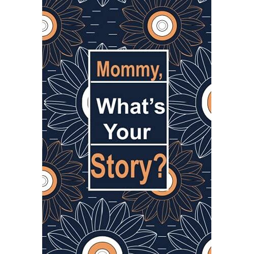 Mommy, What's Your Story ?: This Is A Perfect And Inexpensive Minimalist Journal