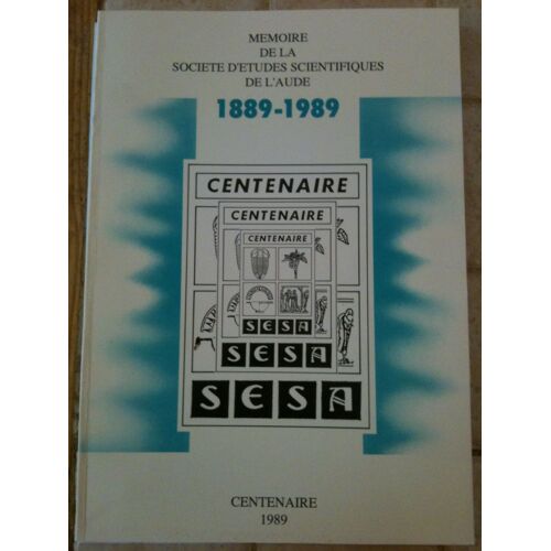 Mémoire De La Société D'études Scientifiques De L'aude 1889-1989 Centenaire