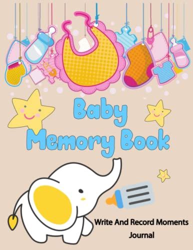 Baby Memory Book: Write And Record Moments Journal