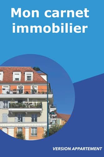 Mon Carnet De Recherche Immobilière - Version Appartement : Optimiser Votre Recherche D'appartement: Ecrivez Vos Retours De Visite Et Toutes Informations Nécessaires À Votre Recherche Immobilière