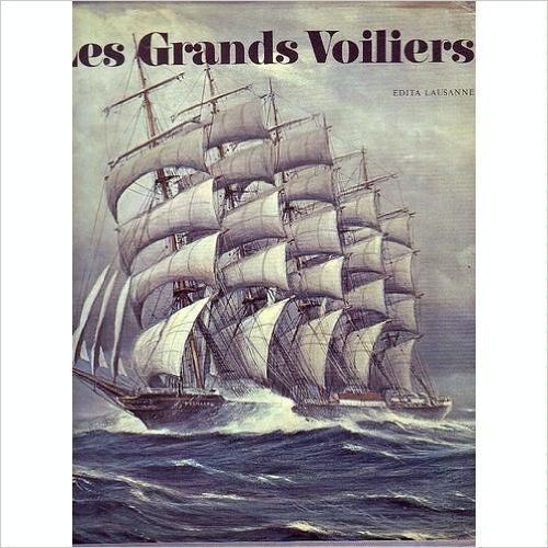 Les Grands Voiliers Du Xvème Au Xxème Siècle Les Grands Voiliers Du Xvème Au Xxème Siècle